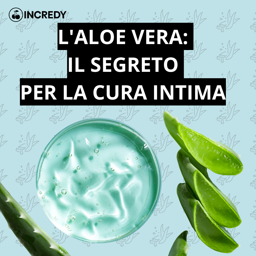 L'Aloe Vera: Il segreto nascosto per la cura intima